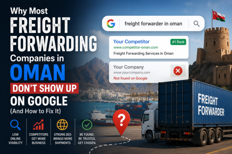 Why Most Freight Forwarding Companies in Oman Don't Show Up on Google (And How to Fix It)