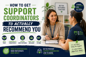 How to Get Support Coordinators to Actually Recommend You
