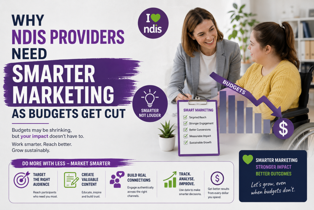 Why NDIS Providers Need Smarter Marketing as Budgets Get Cut