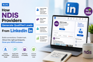 How NDIS Providers Generate Qualified Leads From LinkedIn (2026)