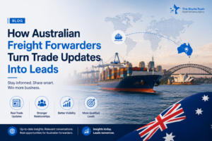 How Australian Freight Forwarders Turn Trade Updates Into Leads